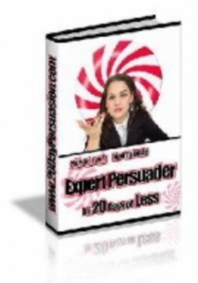 Product picture How to be an Expert Persuader Chapter 17